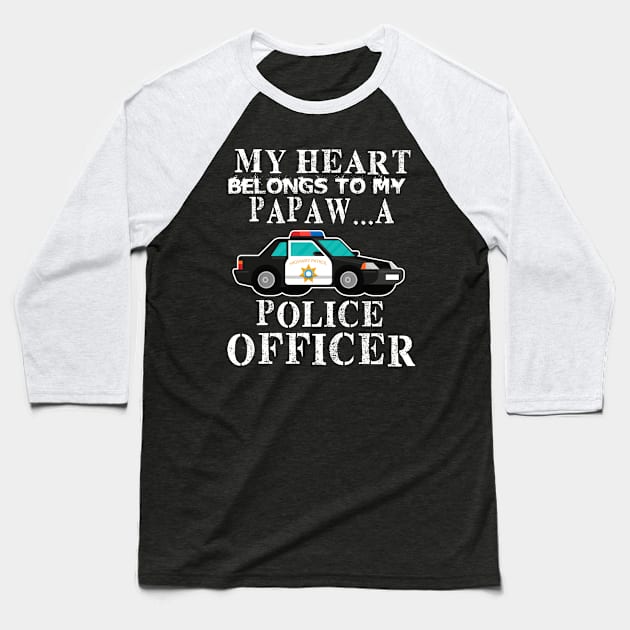 Police Dad Shirt My Heart Belongs Shirt PAPAW...A Baseball T-Shirt by CarleyMichaels